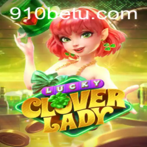 Explorando o Fascinante Mundo de LuckyCloverLady no 910bet.com