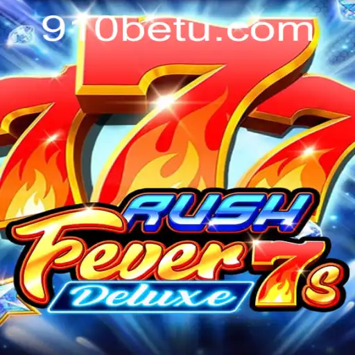 Descubra o Mundo Vibrante de RushFever7sDeluxe no 910bet.com